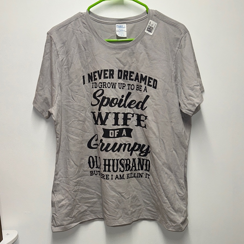 Light Gray T-Shirt Graphic I never dreamed I’d be a spoiled wife to a grumpy
